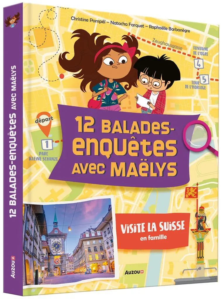 12 balades-enquêtes avec Maëlys : visite la Suisse en famille